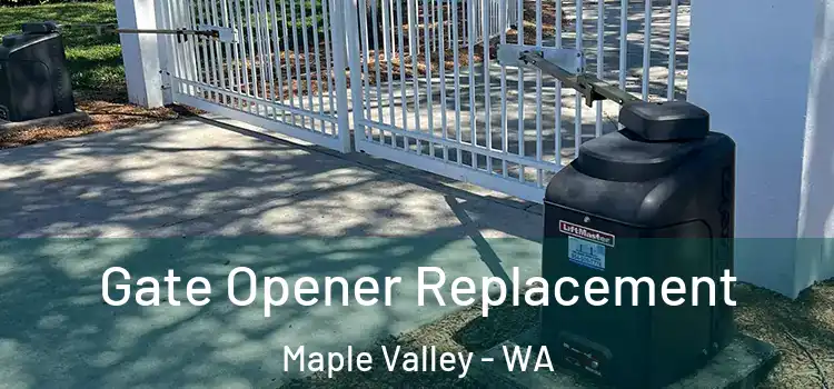 Gate Opener Replacement Maple Valley - WA