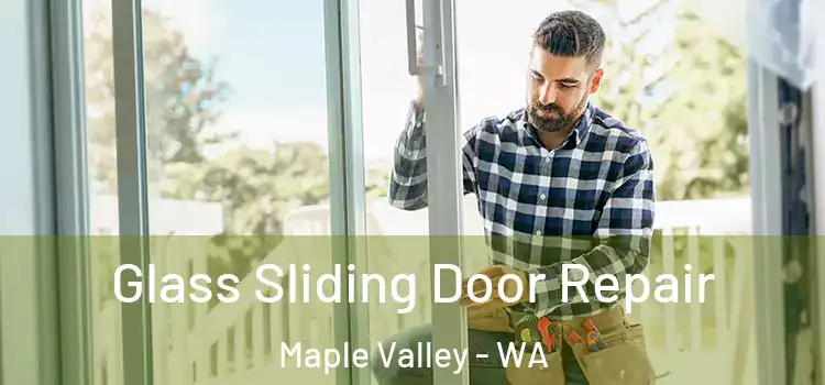 Glass Sliding Door Repair Maple Valley - WA