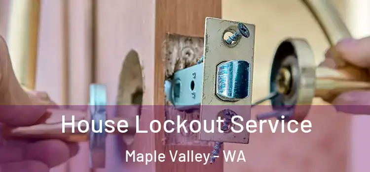 House Lockout Service Maple Valley - WA