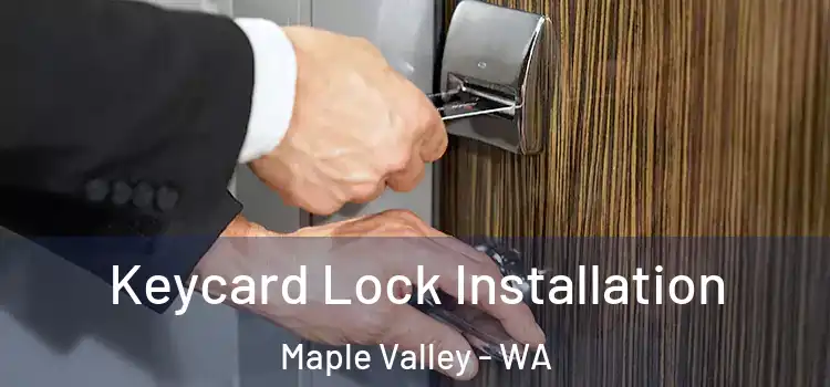 Keycard Lock Installation Maple Valley - WA