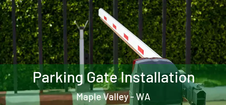 Parking Gate Installation Maple Valley - WA